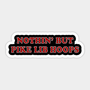 Nothin’ But Pike Lib Hoops 2024 Sticker